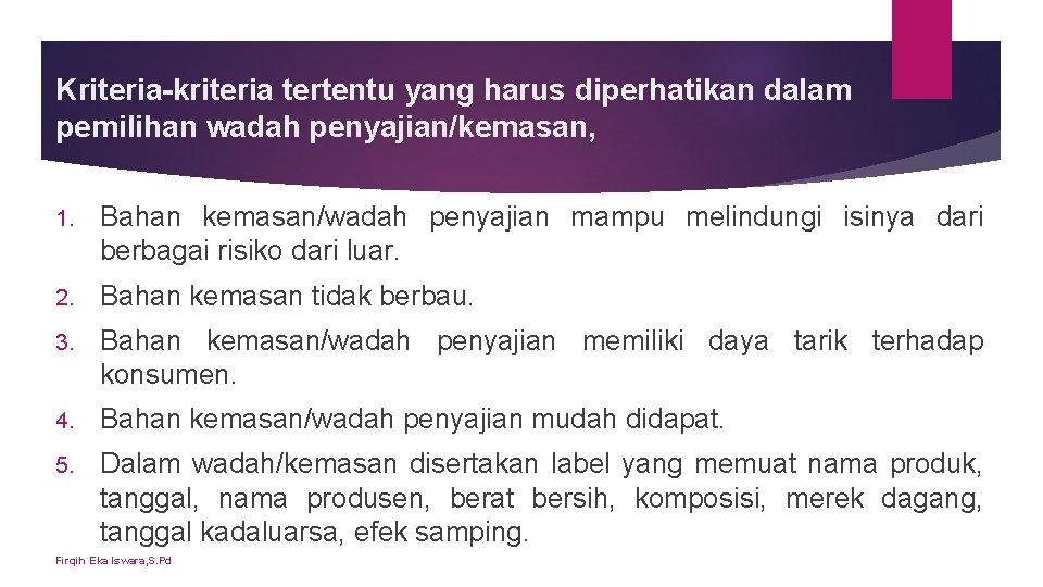 Kriteria-kriteria tertentu yang harus diperhatikan dalam pemilihan wadah penyajian/kemasan, 1. Bahan kemasan/wadah penyajian mampu Kriteria-kriteria tertentu yang harus diperhatikan dalam pemilihan wadah penyajian/kemasan, 1. Bahan kemasan/wadah penyajian mampu