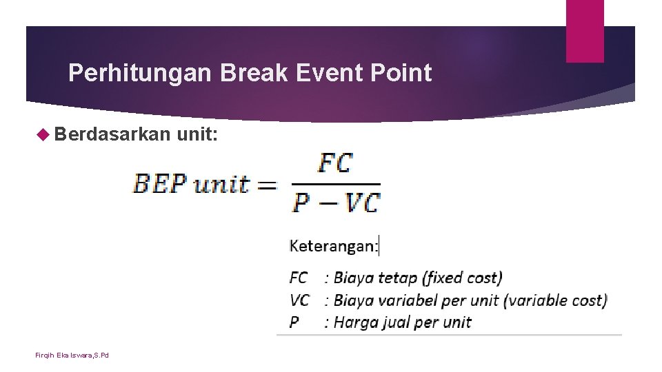 Perhitungan Break Event Point Berdasarkan Firqih Eka Iswara, S. Pd unit: Perhitungan Break Event Point Berdasarkan Firqih Eka Iswara, S. Pd unit: