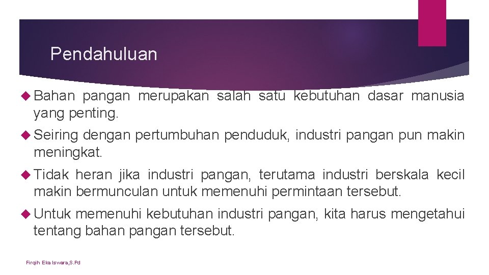 Pendahuluan Bahan pangan merupakan salah satu kebutuhan dasar manusia yang penting. Seiring dengan pertumbuhan Pendahuluan Bahan pangan merupakan salah satu kebutuhan dasar manusia yang penting. Seiring dengan pertumbuhan