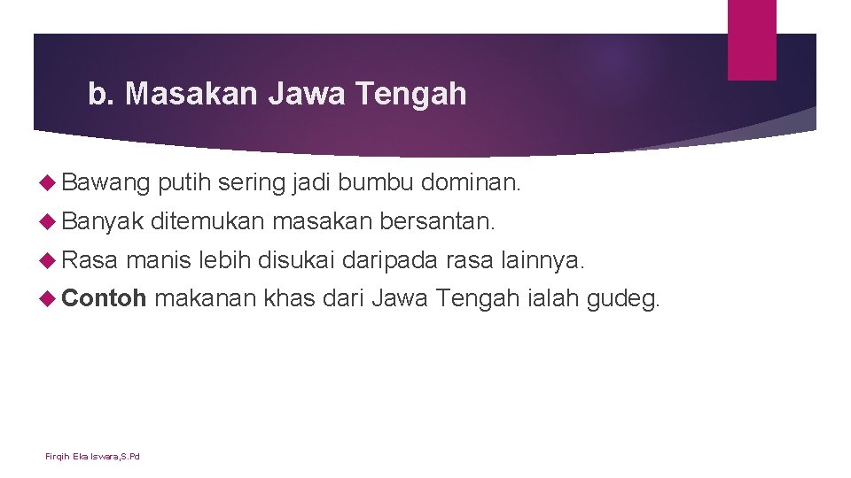 b. Masakan Jawa Tengah Bawang Banyak Rasa putih sering jadi bumbu dominan. ditemukan masakan b. Masakan Jawa Tengah Bawang Banyak Rasa putih sering jadi bumbu dominan. ditemukan masakan