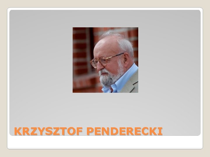 KRZYSZTOF PENDERECKI 