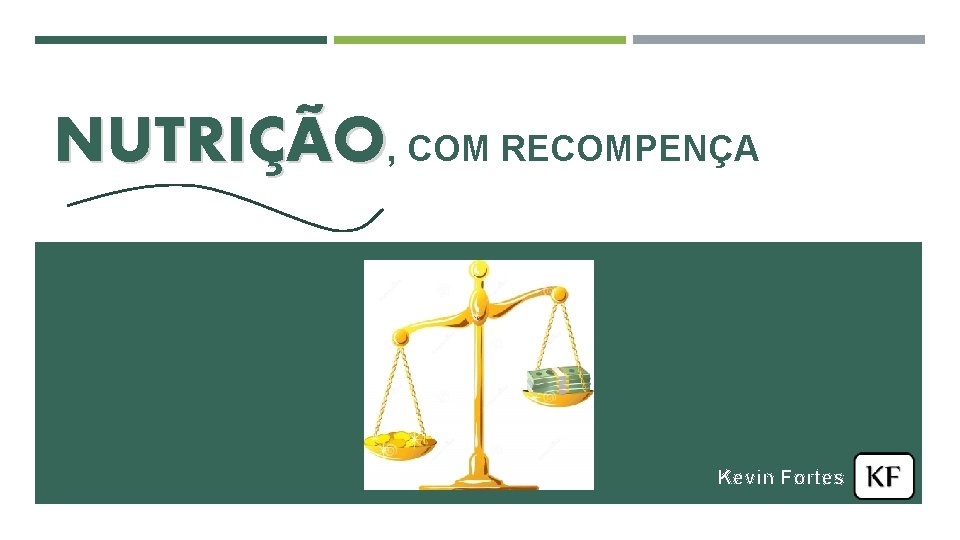 NUTRIÇÃO, COM RECOMPENÇA Kevin Fortes NUTRIÇÃO, COM RECOMPENÇA Kevin Fortes