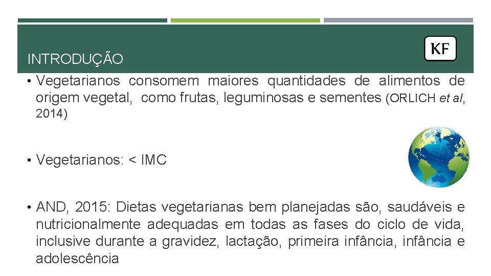 INTRODUÇÃO • Vegetarianos consomem maiores quantidades de alimentos de origem vegetal, como frutas, leguminosas INTRODUÇÃO • Vegetarianos consomem maiores quantidades de alimentos de origem vegetal, como frutas, leguminosas