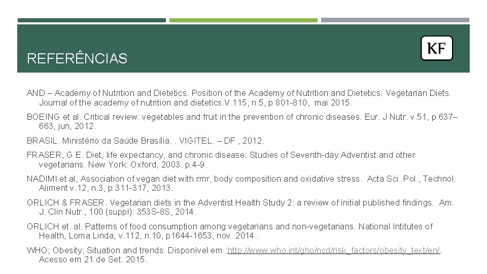 REFERÊNCIAS AND – Academy of Nutrition and Dietetics. Position of the Academy of Nutrition REFERÊNCIAS AND – Academy of Nutrition and Dietetics. Position of the Academy of Nutrition