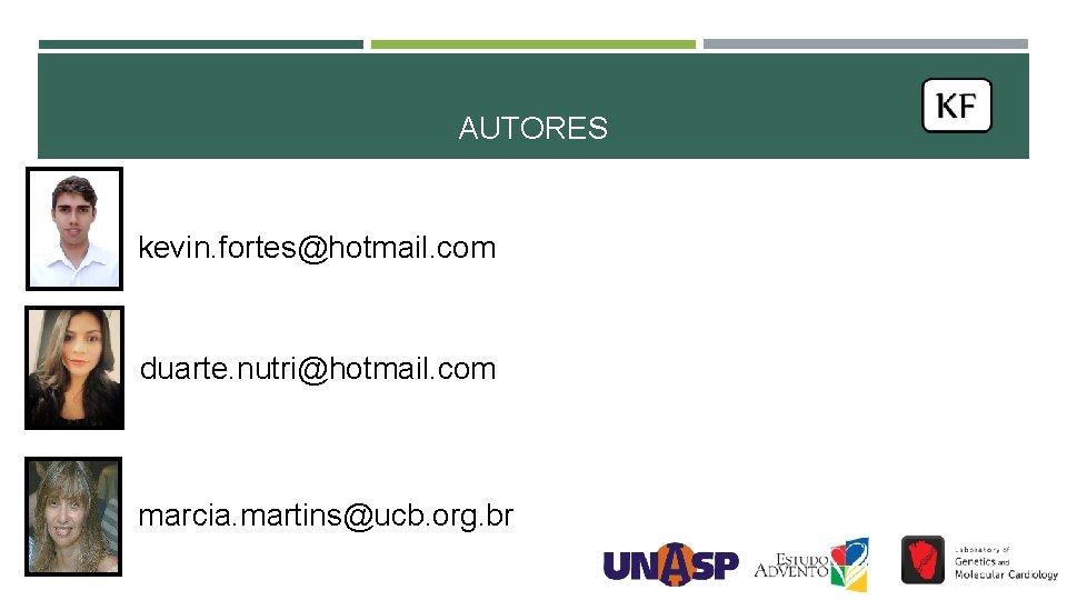 AUTORES kevin. fortes@hotmail. com duarte. nutri@hotmail. com marcia. martins@ucb. org. br AUTORES kevin. fortes@hotmail. com duarte. nutri@hotmail. com marcia. martins@ucb. org. br