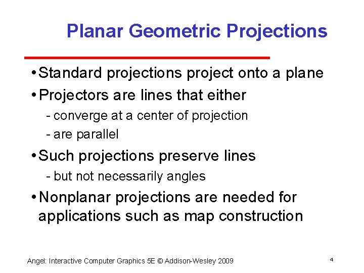 Planar Geometric Projections • Standard projections project onto a plane • Projectors are lines