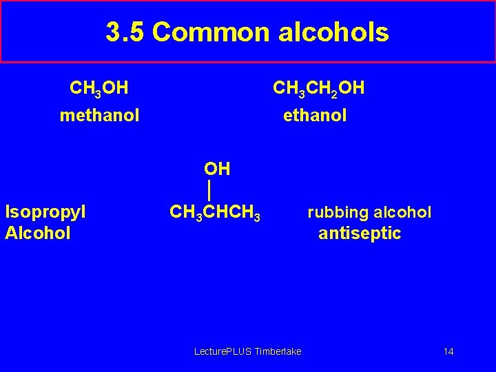 3. 5 Common alcohols CH 3 OH CH 3 CH 2 OH methanol OH