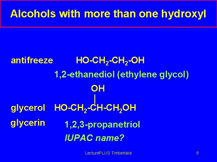 Alcohols with more than one hydroxyl antifreeze HO-CH 2 -OH 1, 2 -ethanediol (ethylene