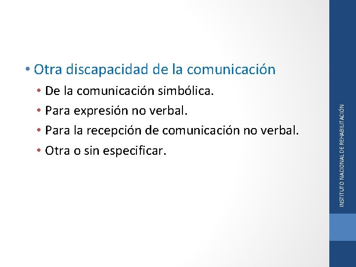  • De la comunicación simbólica. • Para expresión no verbal. • Para la
