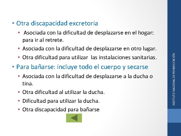  • Asociada con la dificultad de desplazarse en el hogar: para ir al