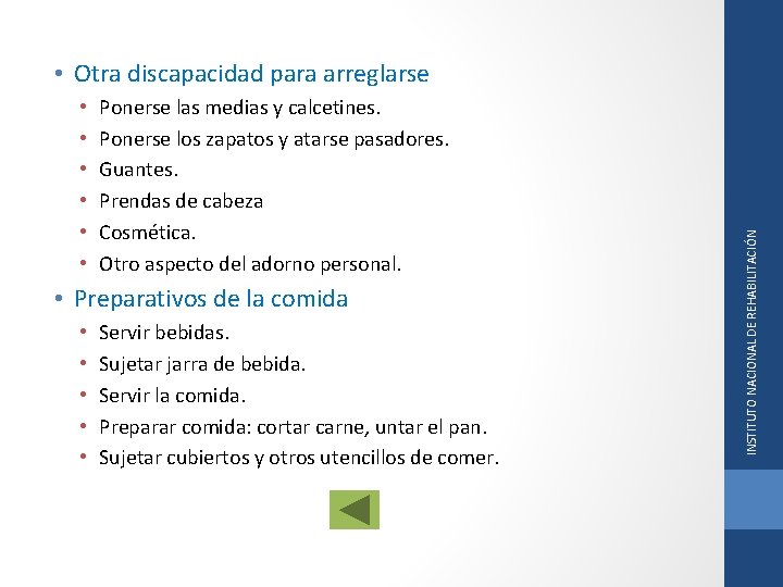 • • • Ponerse las medias y calcetines. Ponerse los zapatos y atarse