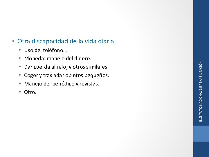  • • • Uso del teléfono…. Moneda: manejo del dinero. Dar cuerda al