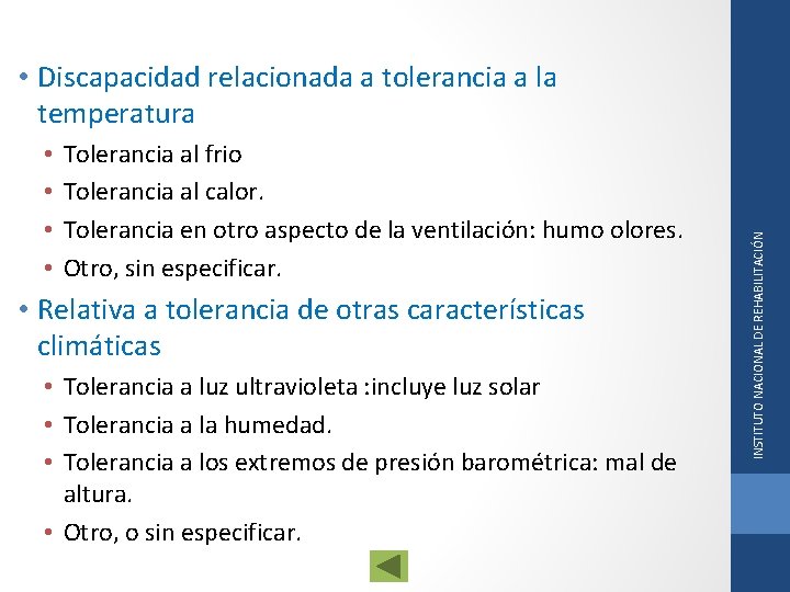  • • Tolerancia al frio Tolerancia al calor. Tolerancia en otro aspecto de