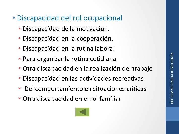  • Discapacidad de la motivación. • Discapacidad en la cooperación. • Discapacidad en