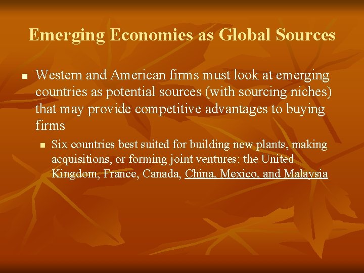 Emerging Economies as Global Sources n Western and American firms must look at emerging