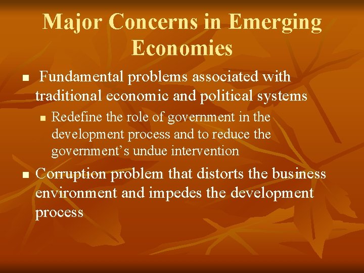 Major Concerns in Emerging Economies n Fundamental problems associated with traditional economic and political