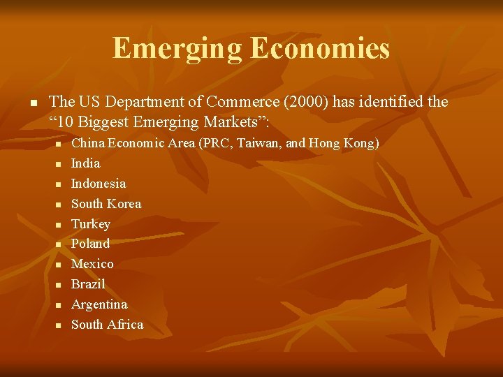 Emerging Economies n The US Department of Commerce (2000) has identified the “ 10