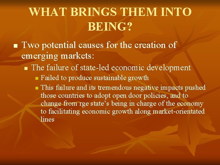 WHAT BRINGS THEM INTO BEING? n Two potential causes for the creation of emerging