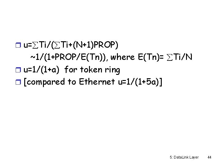 r u= Ti/( Ti+(N+1)PROP) ~1/(1+PROP/E(Tn)), where E(Tn)= Ti/N r u=1/(1+a) for token ring r