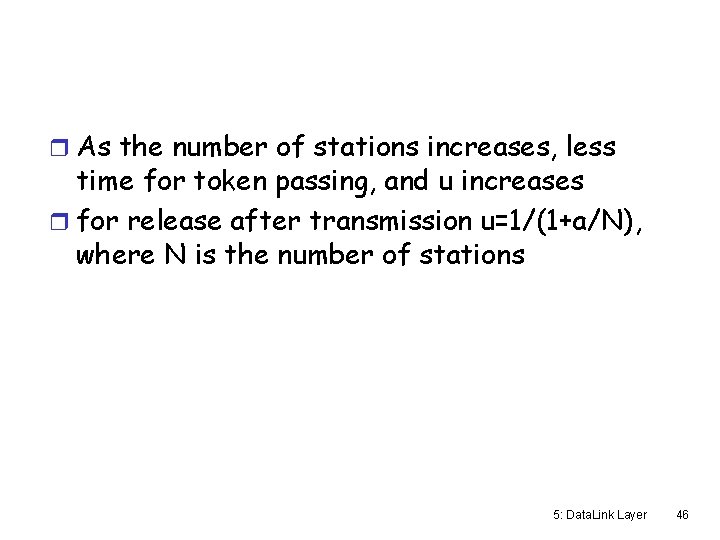 r As the number of stations increases, less time for token passing, and u