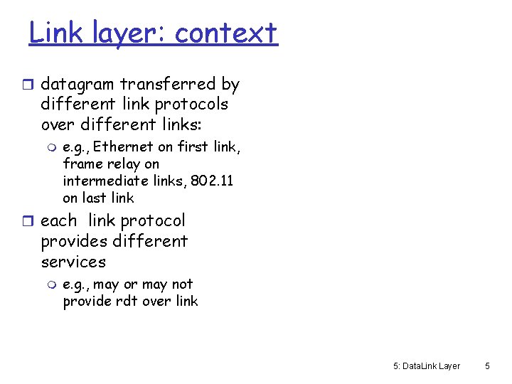 Link layer: context r datagram transferred by different link protocols over different links: m