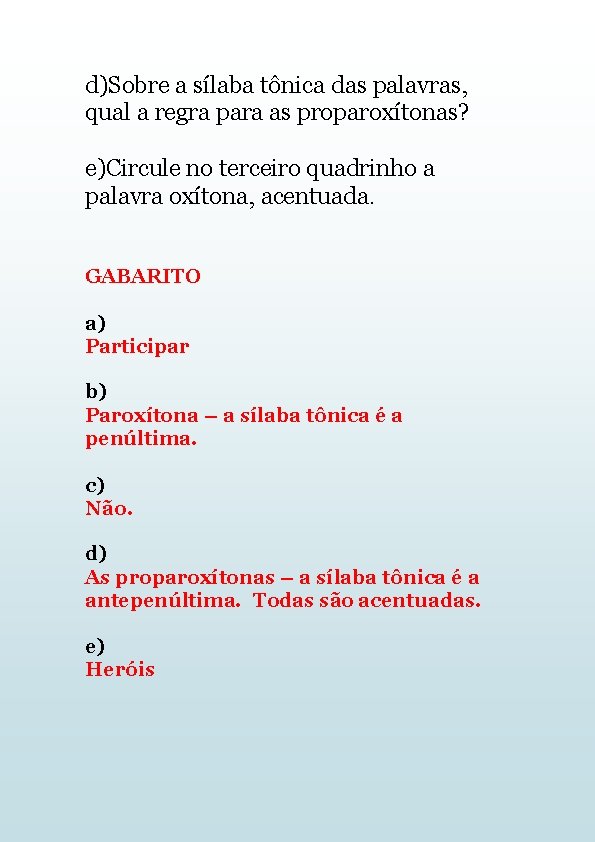 d)Sobre a sílaba tônica das palavras, qual a regra para as proparoxítonas? e)Circule no