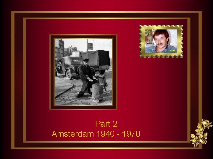 Carl Part 2 Amsterdam 1940 - 1970 