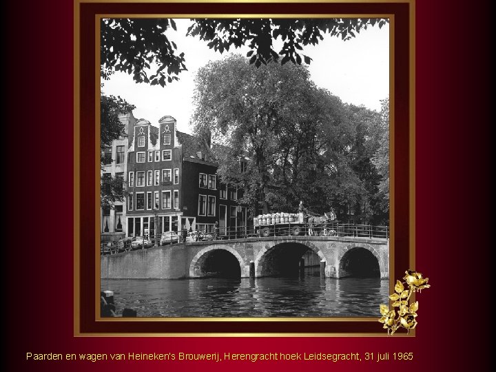 Paarden en wagen van Heineken’s Brouwerij, Herengracht hoek Leidsegracht, 31 juli 1965 