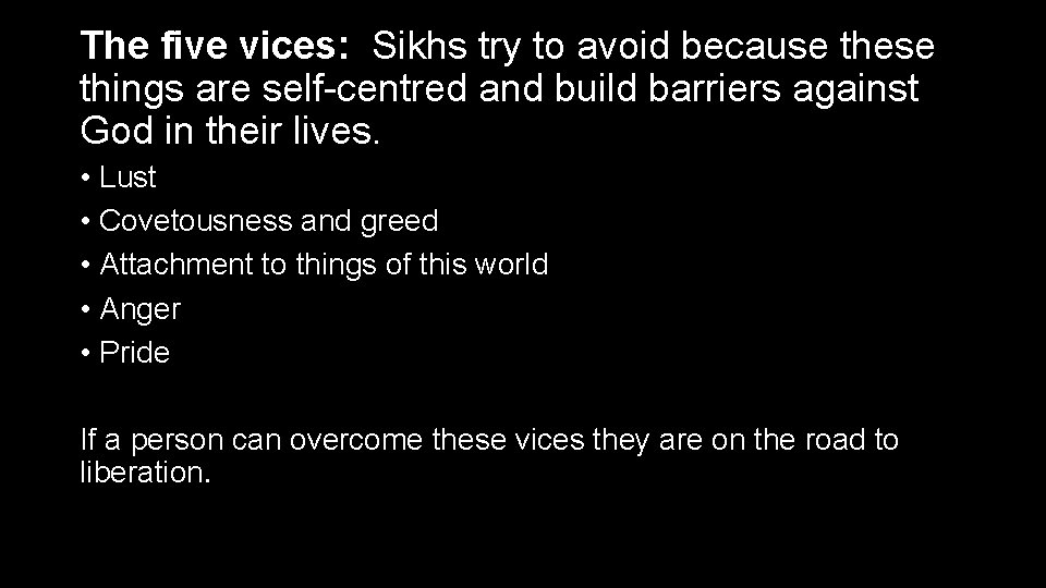 The five vices: Sikhs try to avoid because these things are self-centred and build