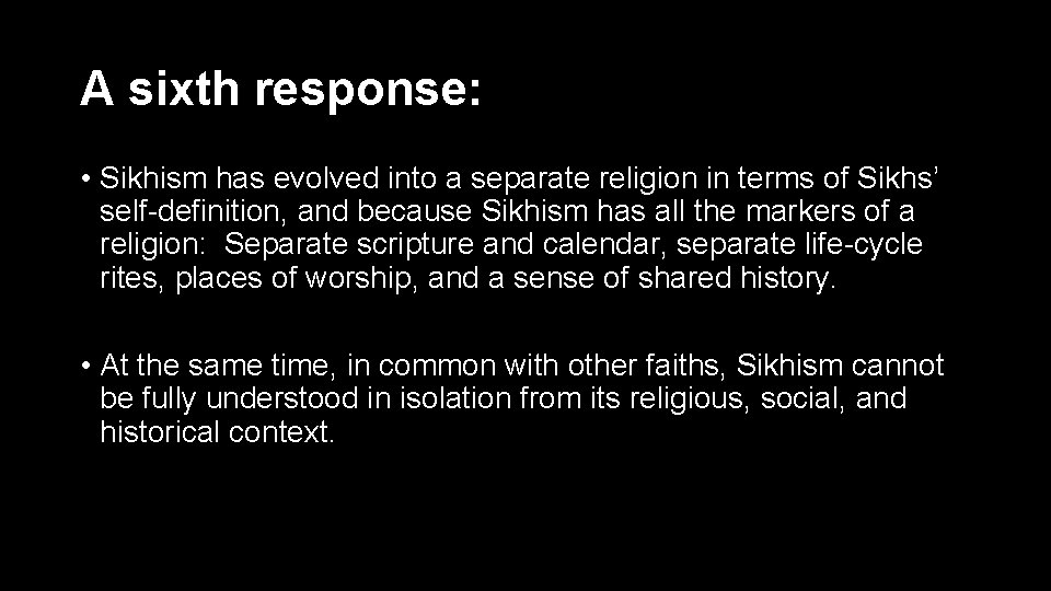 A sixth response: • Sikhism has evolved into a separate religion in terms of
