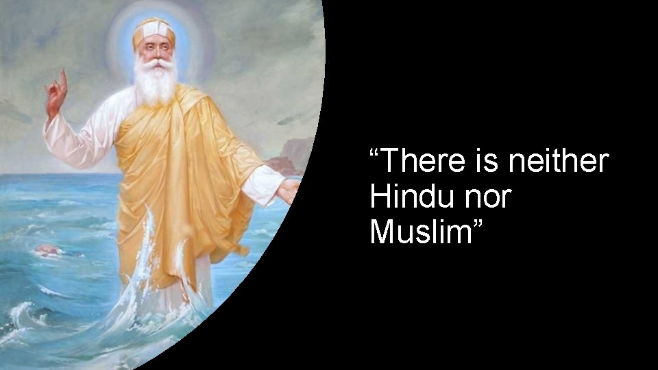 “There is neither Hindu nor Muslim” 