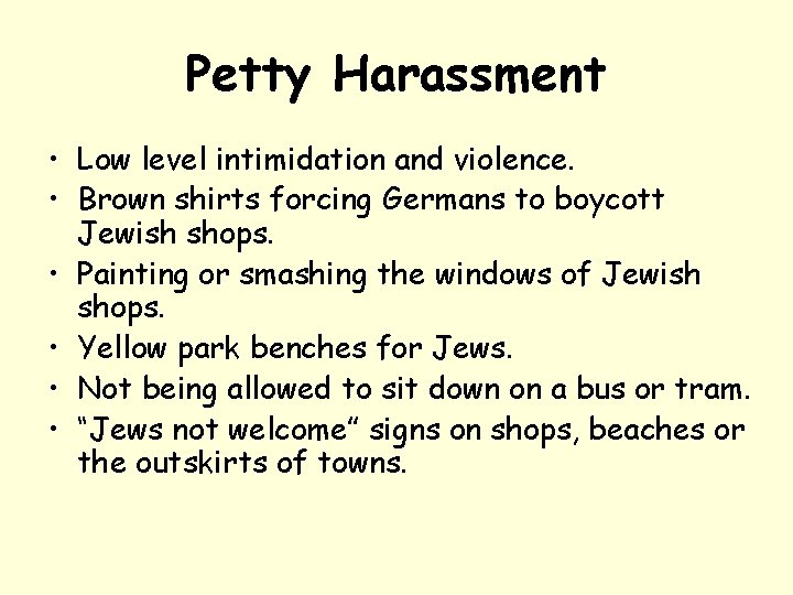 Petty Harassment • Low level intimidation and violence. • Brown shirts forcing Germans to