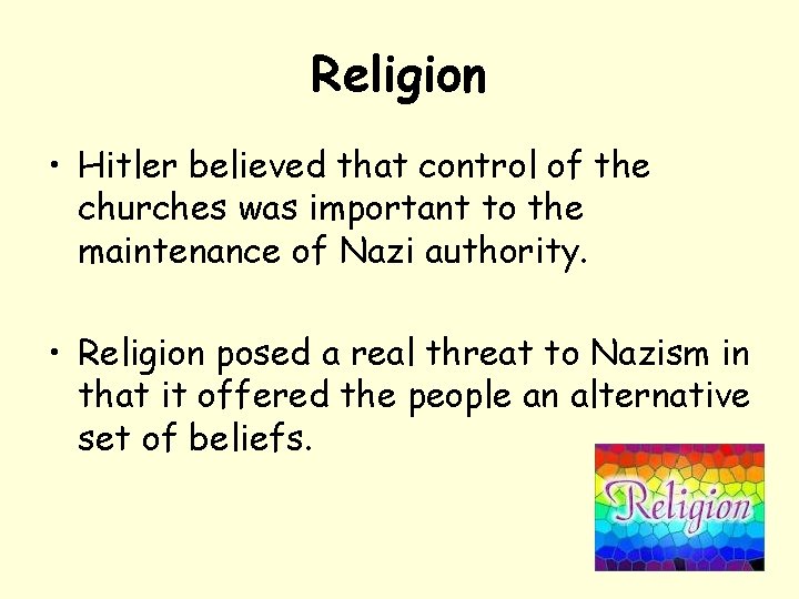 Religion • Hitler believed that control of the churches was important to the maintenance