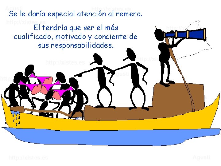 Se le daría especial atención al remero. El tendría que ser el más cualificado,
