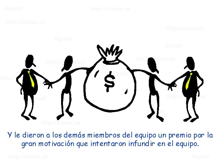 Y le dieron a los demás miembros del equipo un premio por la gran