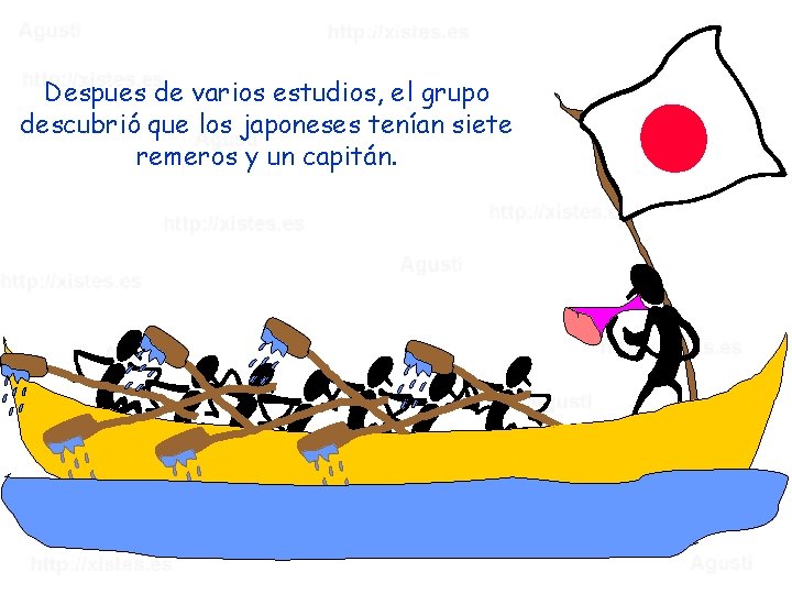 Despues de varios estudios, el grupo descubrió que los japoneses tenían siete remeros y