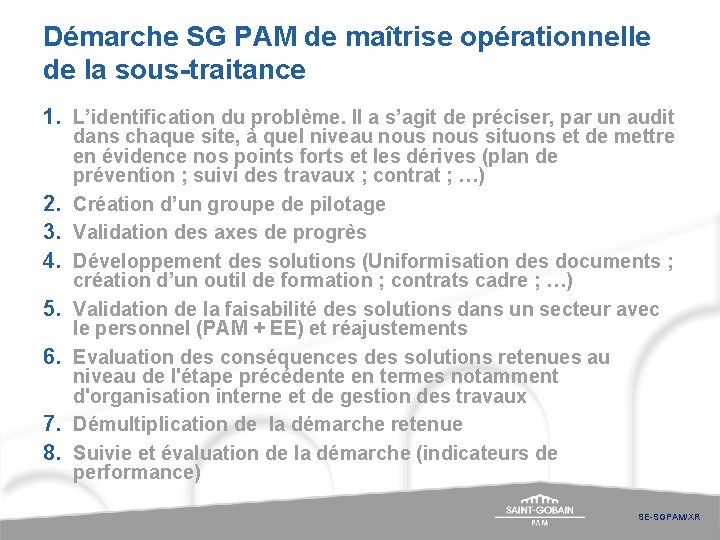 Démarche SG PAM de maîtrise opérationnelle de la sous-traitance 1. L’identification du problème. Il Démarche SG PAM de maîtrise opérationnelle de la sous-traitance 1. L’identification du problème. Il
