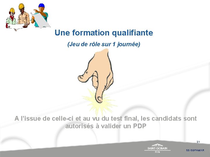 Une formation qualifiante (Jeu de rôle sur 1 journée) A l’issue de celle-ci et Une formation qualifiante (Jeu de rôle sur 1 journée) A l’issue de celle-ci et
