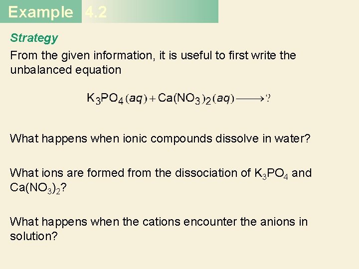 Example 4. 2 Strategy From the given information, it is useful to first write