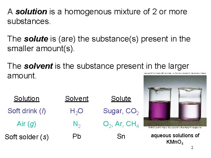 A solution is a homogenous mixture of 2 or more substances. The solute is A solution is a homogenous mixture of 2 or more substances. The solute is