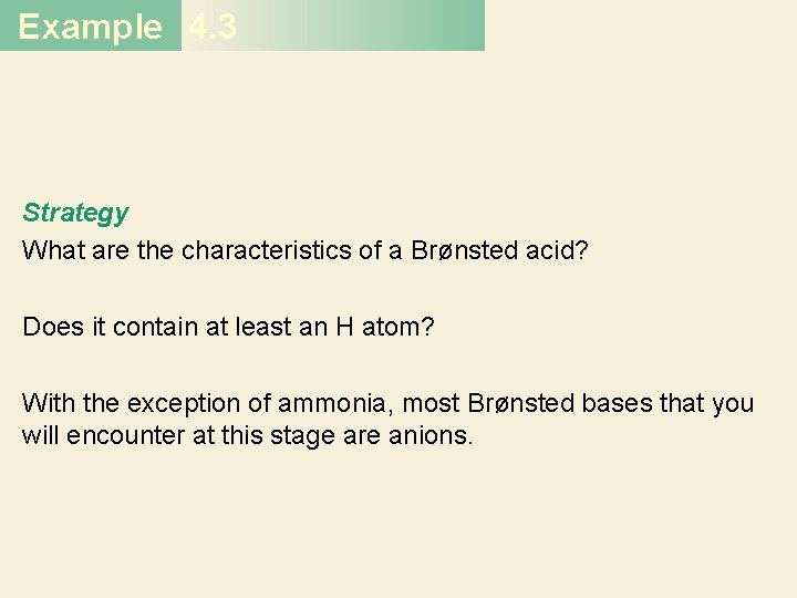 Example 4. 3 Strategy What are the characteristics of a Brønsted acid? Does it