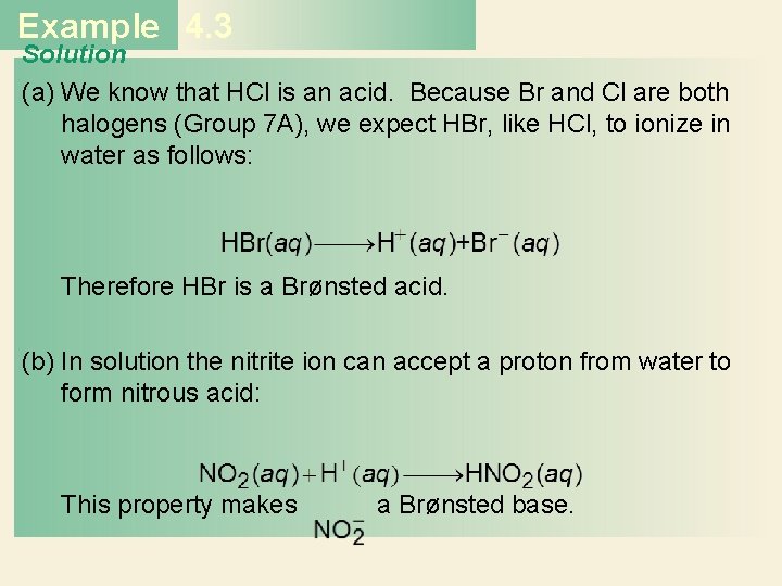 Example 4. 3 Solution (a) We know that HCl is an acid. Because Br Example 4. 3 Solution (a) We know that HCl is an acid. Because Br