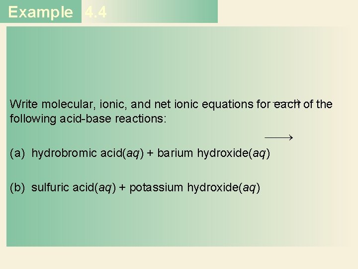 Example 4. 4 Write molecular, ionic, and net ionic equations for each of the Example 4. 4 Write molecular, ionic, and net ionic equations for each of the
