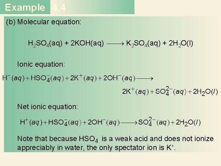 Example 4. 4 (b) Molecular equation: H 2 SO 4(aq) + 2 KOH(aq) K Example 4. 4 (b) Molecular equation: H 2 SO 4(aq) + 2 KOH(aq) K