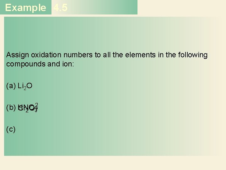 Example 4. 5 Assign oxidation numbers to all the elements in the following compounds