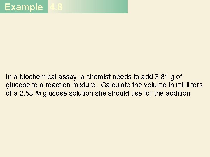 Example 4. 8 In a biochemical assay, a chemist needs to add 3. 81