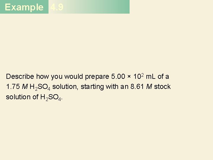 Example 4. 9 Describe how you would prepare 5. 00 × 102 m. L