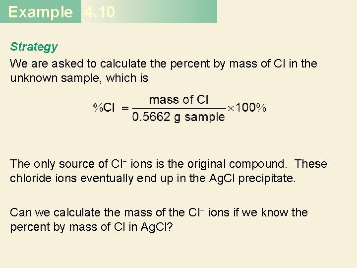 Example 4. 10 Strategy We are asked to calculate the percent by mass of