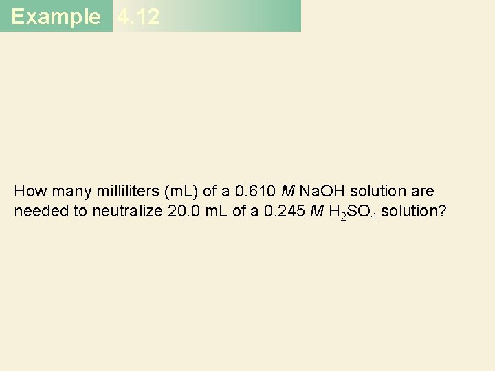 Example 4. 12 How many milliliters (m. L) of a 0. 610 M Na.