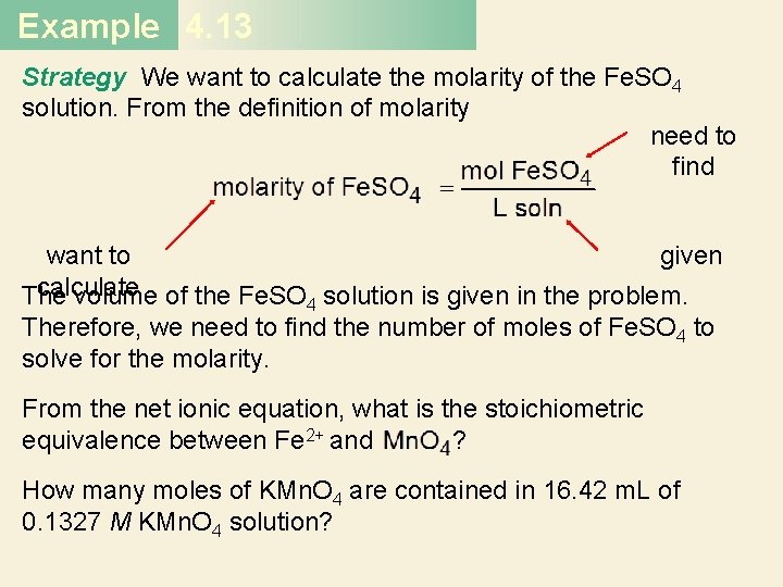 Example 4. 13 Strategy We want to calculate the molarity of the Fe. SO